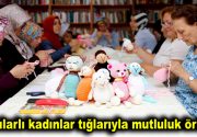 Bağcılarlı kadınlar tığlarıyla mutluluk ördüler “Bilge Kadın Platformu” üyesi Bağcılarlı