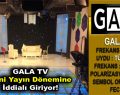 GALA TV yeni yayın döneminde iddialı giriyor