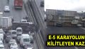 E-5 karayolunu kilitleyen kaza!