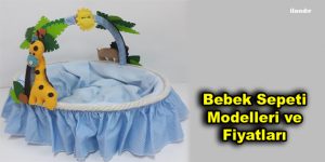 Bebek Sepeti Modelleri ve Fiyatları | www.nildabebek.com.tr