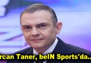 Ercan Taner, beIN Sports’da… NTV ile yollarını ayıran tecrübeli spiker
