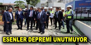 ESENLER DEPREMİ UNUTMUYOR