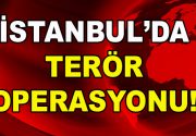 İstanbul’da Terör Operasyonu İstanbul’da terör örgütü PKK/KCK’ya yardım ve yataklık
