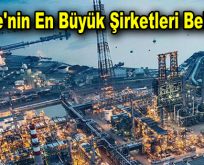 Türkiye’nin en büyük şirketleri belli oldu