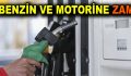 Benzin ve motorine zam geldi