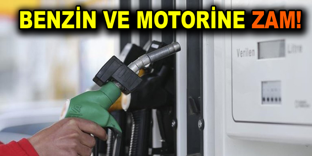 Benzin ve motorine zam geldi