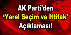 AK Parti’den yerel seçim ve ittifak açıklaması