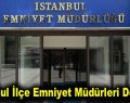 İstanbul ilçe emniyet müdürleri değişti!