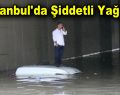 İstanbul’da Şiddetli Yağış!