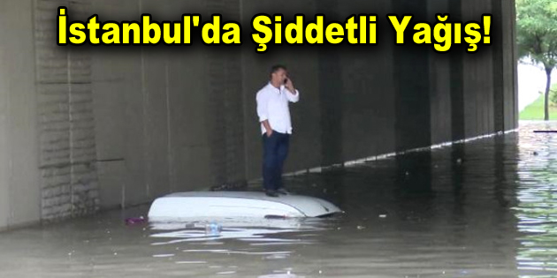 İstanbul’da Şiddetli Yağış!