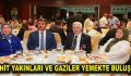 ŞEHİT YAKINLARI VE GAZİLER YEMEKTE BULUŞTU