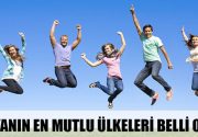 DÜNYANIN EN MUTLU ÜLKELERİ BELLİ OLDU.   TÜRKİYE KAÇINCI SIRADA?