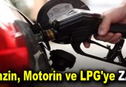 Benzin, motorin ve LPG’ye zam! Benzin litre fiyatına 51 kuruş,