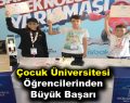 Çocuk Üniversitesi öğrencilerinden büyük başarı