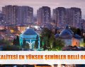 Yaşam kalitesi en yüksek şehirler belli oldu