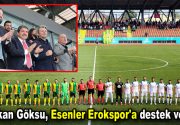 Başkan Göksu, Esenler Erokspor’a destek verdi Esenler Erokspor, kendi sahasında