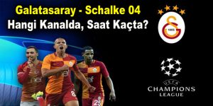 Galatasaray-Schalke maçı hangi kanalda saat kaçta?