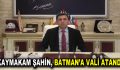 Esenler Kaymakamı Hulusu Şahin, Batman’a vali olarak atandı