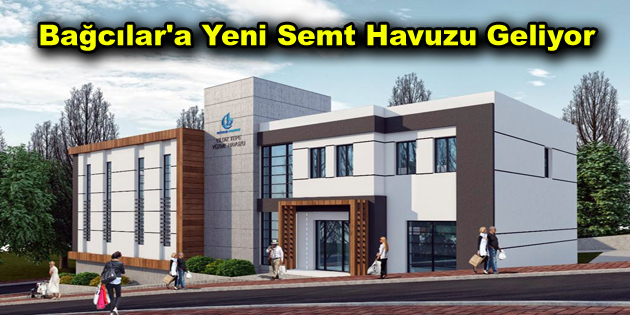 Bağcılar’a yeni semt havuzu geliyor