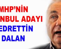 MHP’nin İstanbul adayı Bedrettin Dalan