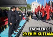 ESENLER’DE COŞKULU 29 EKİM KUTLAMASI Türkiye Cumhuriyeti’nin kuruluşunun 95. yıl