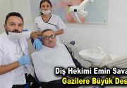 Diş Hekimi Emin Savaş’tan gazilere büyük destek Gazilerimiz için ortaya