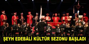 ŞEYH EDEBÂLİ KÜLTÜR SEZONU BAŞLADI