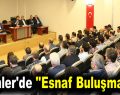 Esenler’de ”Esnaf Buluşmaları” devam ediyor