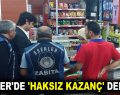 ESENLER’DE ‘HAKSIZ KAZANÇ’ DENETİMİ