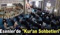 Esenler’de “Kur’an Sohbetleri” devam ediyor