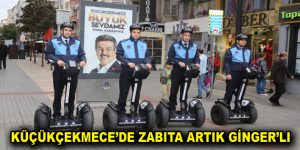 KÜÇÜKÇEKMECE’DE ZABITA ARTIK GİNGER’LI