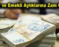 Memur ve Emekli Aylıklarına zam geliyor