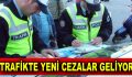 Trafikte yeni cezalar geliyor!