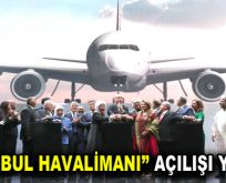 ”İstanbul Havalimanı” hizmete girdi