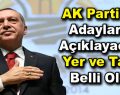 AK Parti’nin Adaylarını Açıklayacağı Yer ve Tarih Belli Oldu