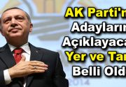AK Parti’nin Adaylarını Açıklayacağı Yer ve Tarih Belli Oldu AK