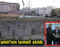 Bağcılar Fetih Camii’nin temeli törenle atıldı