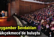 PEYGAMBER EFENDİMİZ DUA VE SELALARLA ANILDI Küçükçekmece Belediyesi’nin ev sahipliğinde