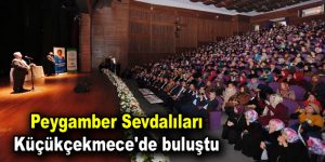 Peygamber Sevdalıları Küçükçekmece’de buluştu