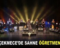 Küçükçekmece’de sahne Öğretmenlerin…