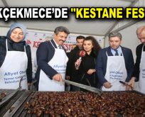 KÜÇÜKÇEKMECE’DE ”KESTANE FESTİVALİ”