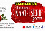Esenler’de “4. Uluslararası Naat-ı Şerif Gecesi” Peygamber Efendimiz’in doğumunu müjdeleyen