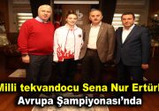 Milli tekvandocu Sena Nur Ertürk Avrupa Şampiyonası’nda Spor yaşamında Türkiye