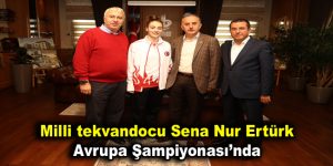 Milli tekvandocu Sena Nur Ertürk Avrupa Şampiyonası’nda