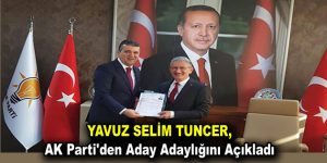 Yavuz Selim Tuncer, AK Parti’den Aday Adaylığını Açıkladı