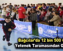 Bağcılar’da 12 bin 500 öğrenci yetenek taramasından geçiriliyor