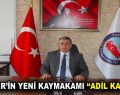 Esenler’in yeni kaymakamı ”Adil Karataş”