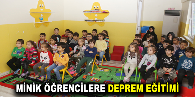 MİNİK ÖĞRENCİLERE DEPREM EĞİTİMİ