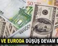Dolar ve Euroda serbest düşüş devam ediyor