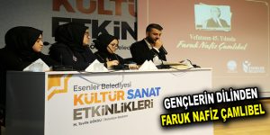 GENÇLERİN DİLİNDEN FARUK NAFİZ ÇAMLIBEL